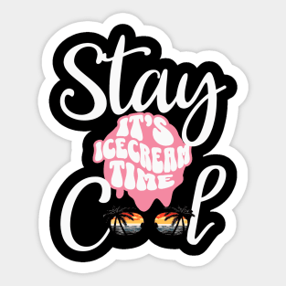 Stay Cool Its Icecream Time Sticker